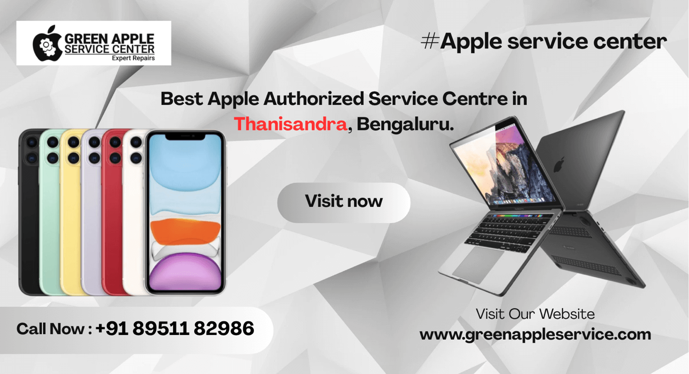 Best Apple Authorized Service Centre in Thanisandra, Bengaluru | Green Apple