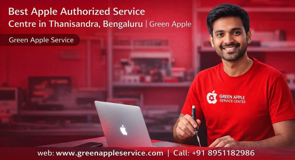 Best Apple Authorized Service Centre in Thanisandra, Bengaluru | Green Apple