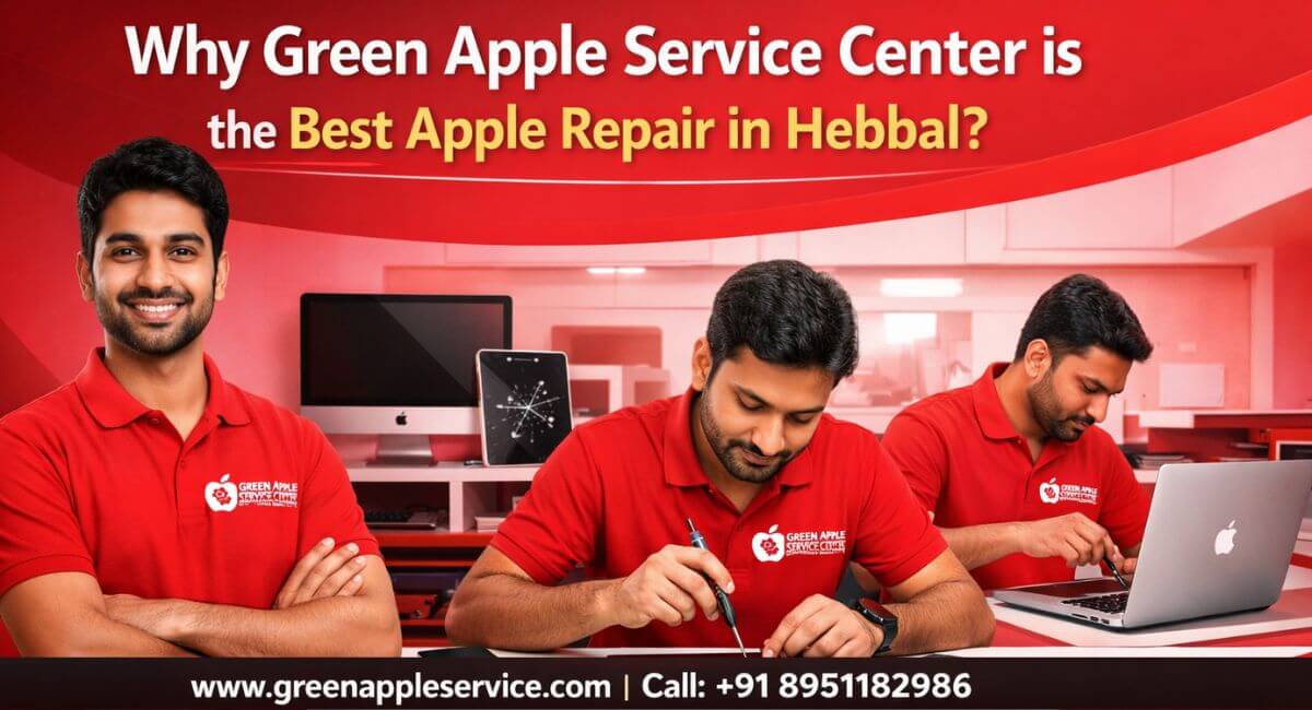 Why Green Apple Service Center is the Best Apple Repair in Hebbal?