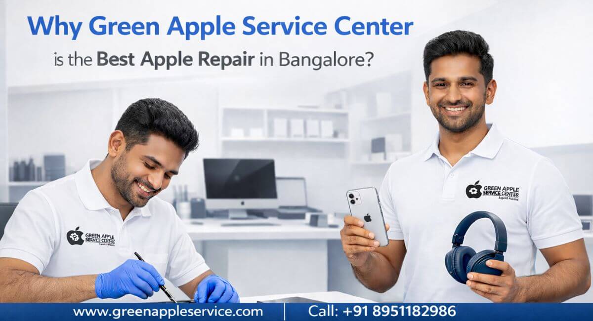 Why Green Apple Service Center is the Best Apple Repair in Bangalore?