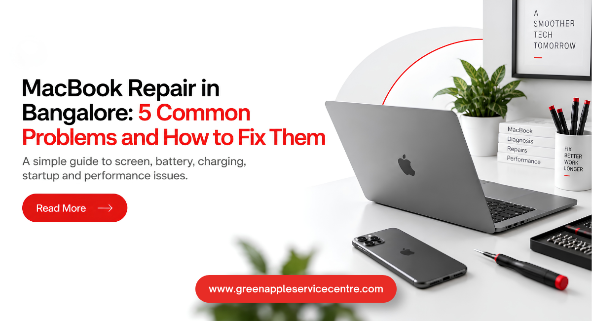 MacBook Repair in Bangalore: 5 Common Problems and How to Fix Them