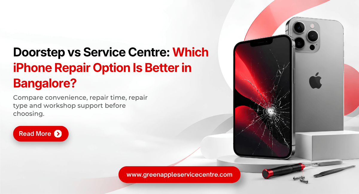 Doorstep vs Service Centre: Which iPhone Repair Option Is Better in Bangalore?